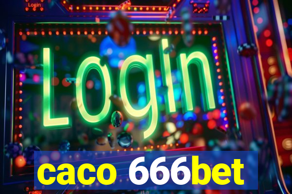 caco 666bet